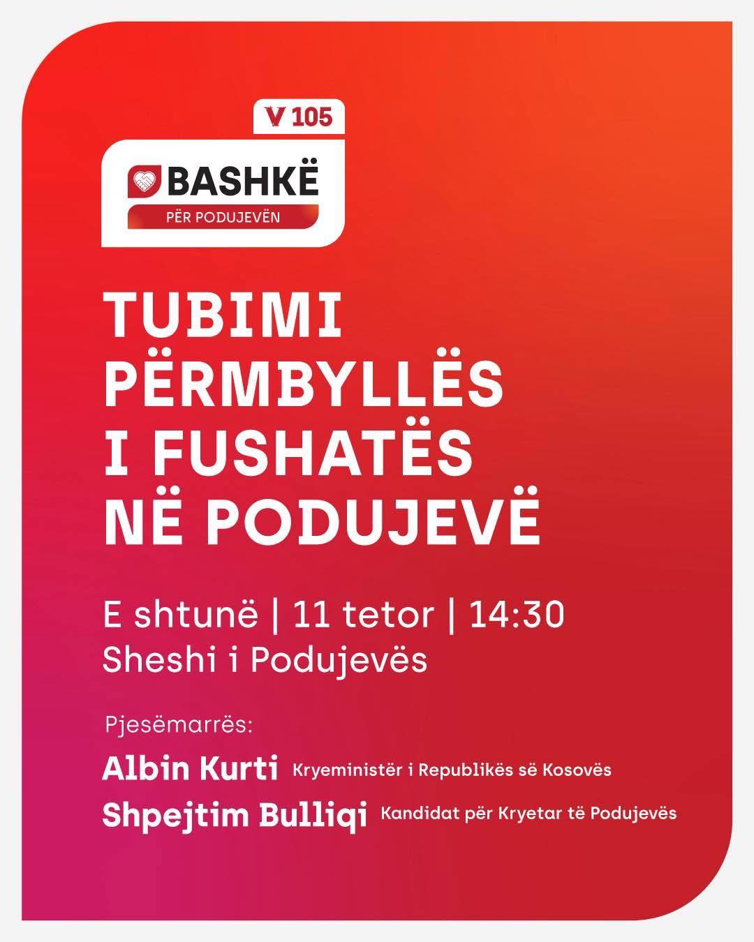 Tubimi përmbyllës i fushatës së VV-së në Podujevë, të shtunën në orën 14:30