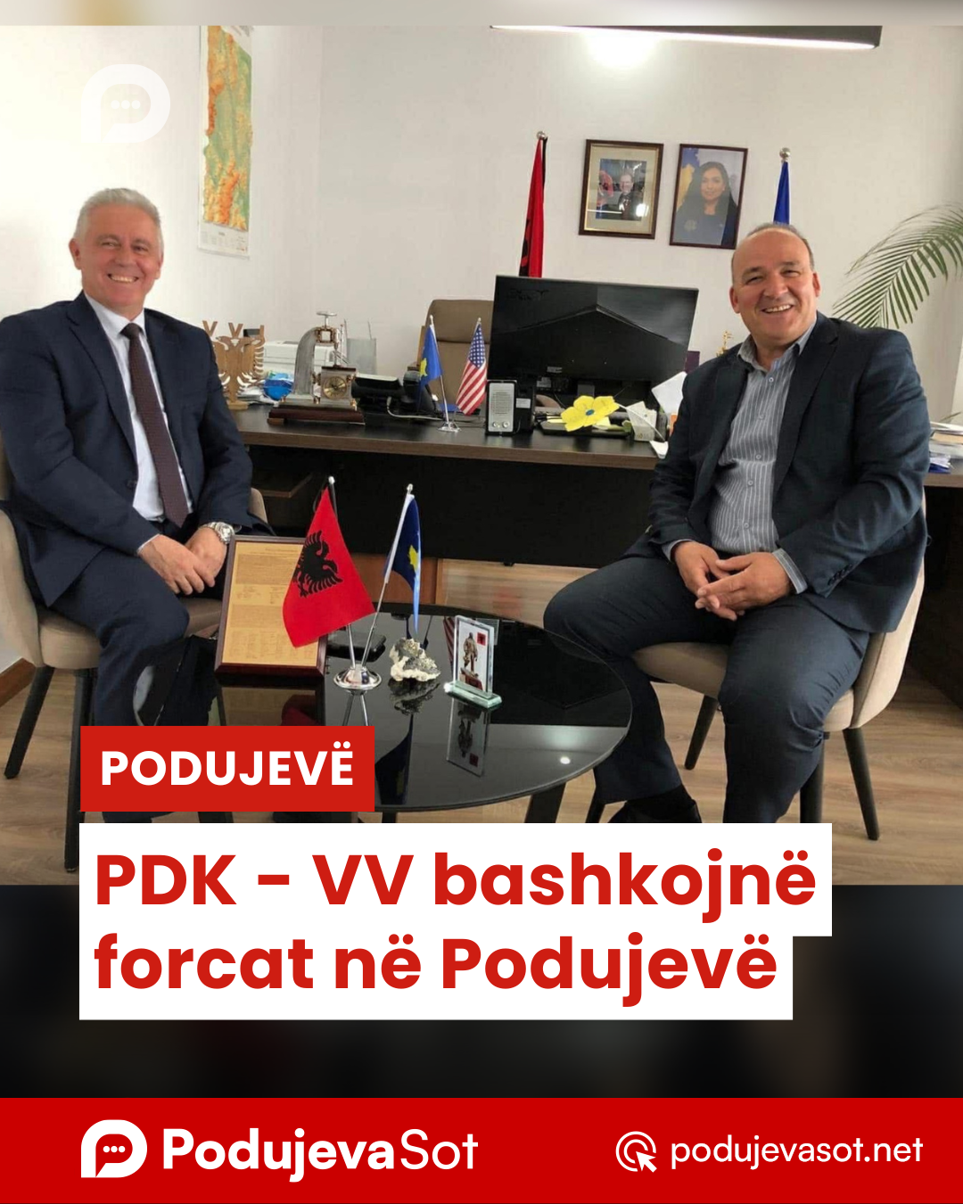 PDK – VV bashkojnë forcat në Podujevë