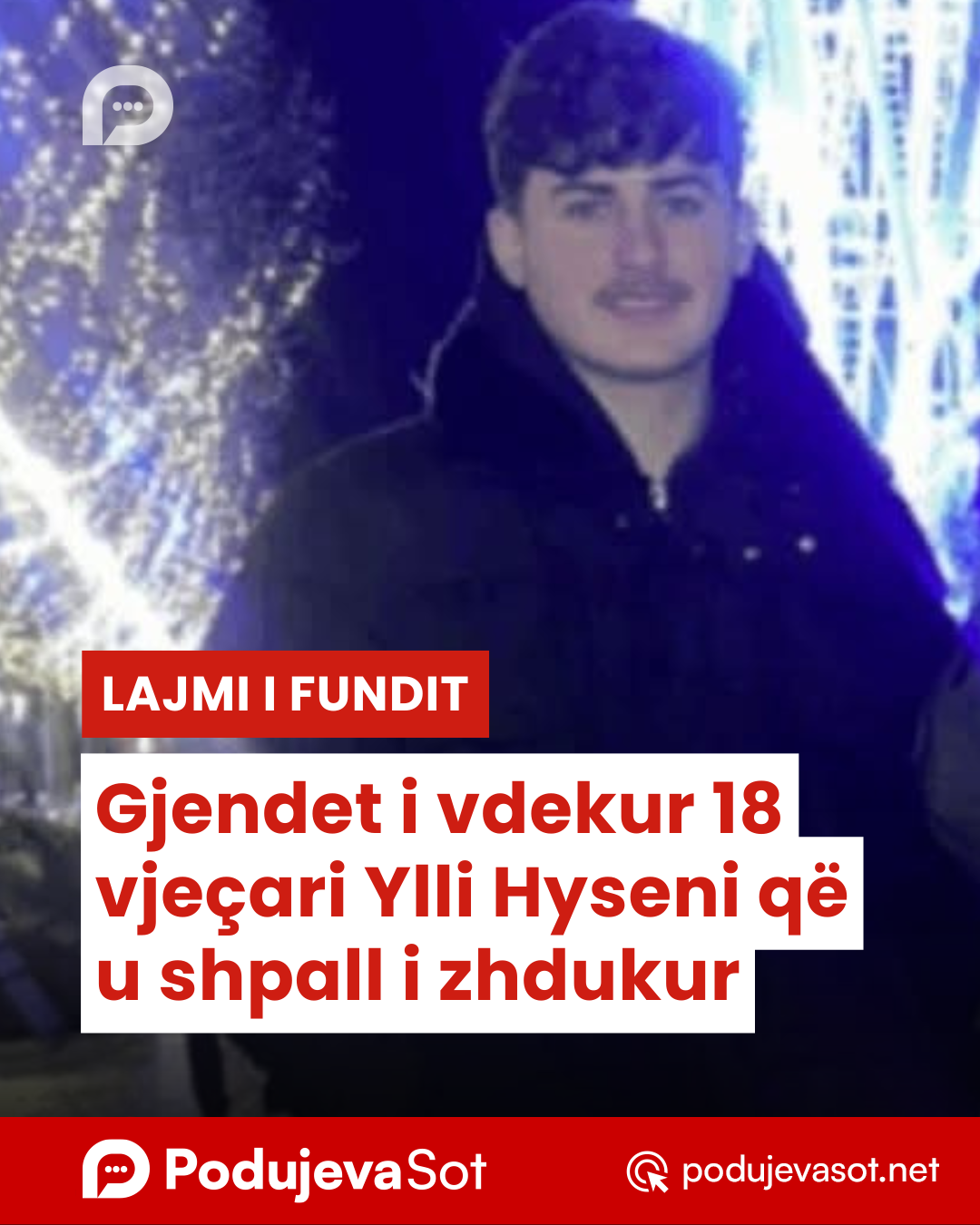 Gjendet i vdekur 18 vjeçari Ylli Hyseni që u shpall i zhdukur