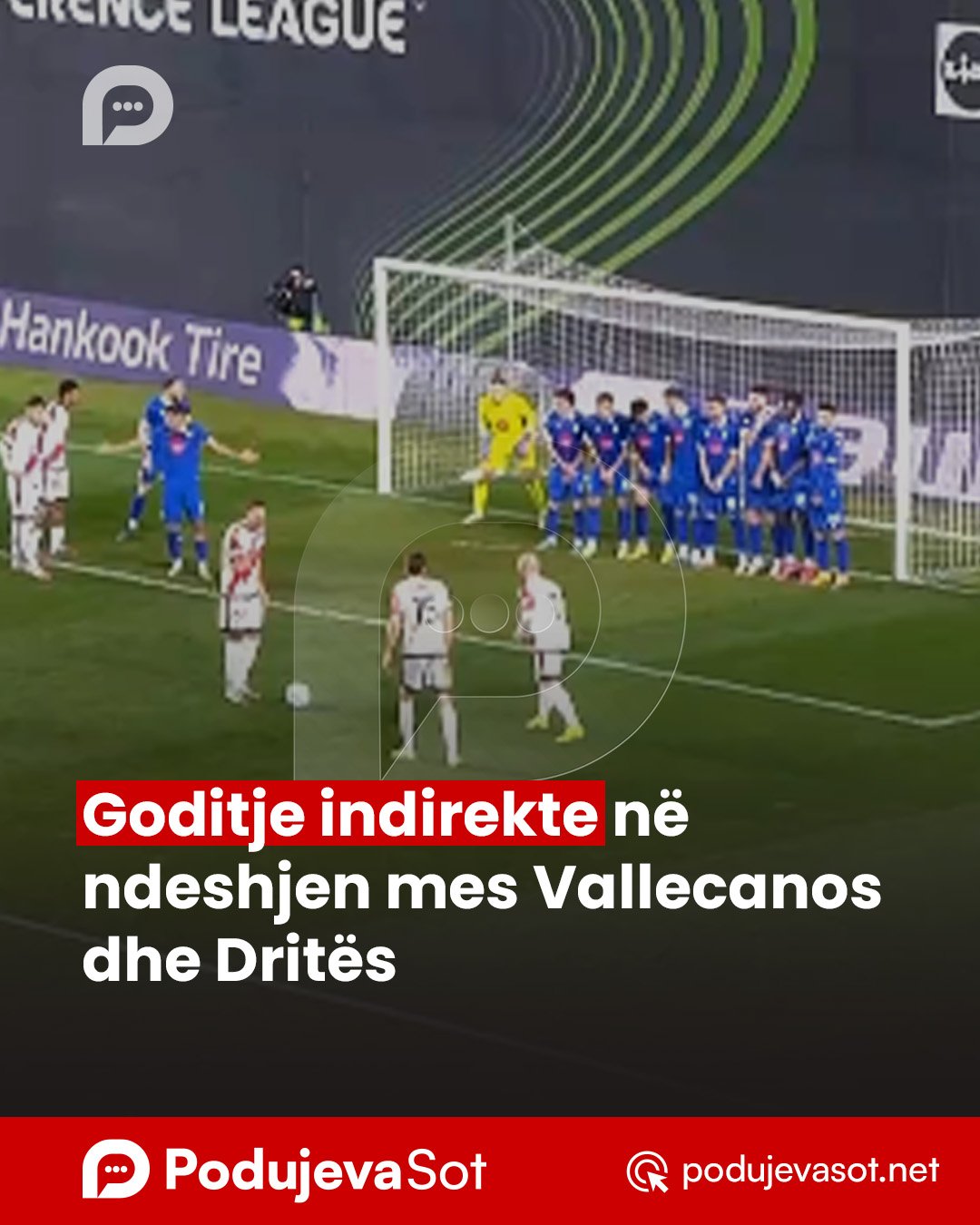 Goditje indirekte në ndeshjen mes Vallecanos dhe Dritës