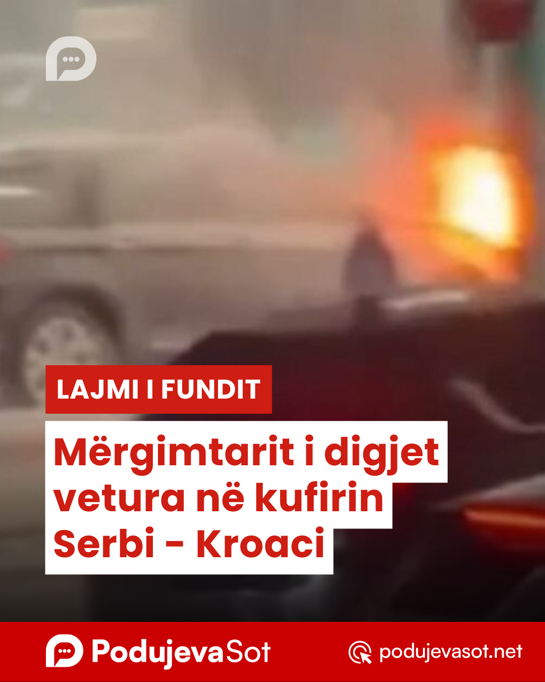 Mërgimtarit i digjet vetura në kufirin Serbi – Kroaci